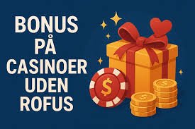 Oplev Udenlandske Casinoer Uden RoFUS - Spil Sikkert og Ansvarligt